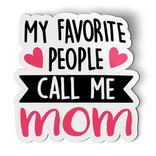 My Favorite People Call Me Mom Cute Kids Family - 5.5" Magnet for Car Locker Refrigerator