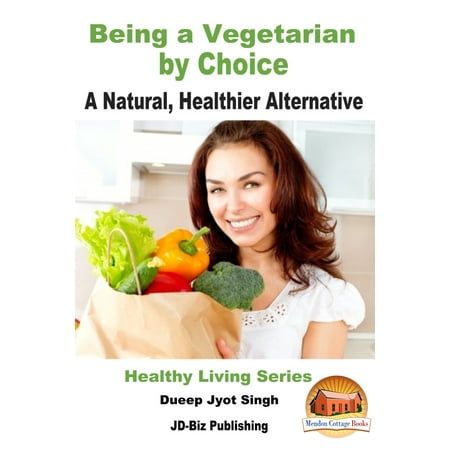 Being a Vegetarian by Choice: A Natural, Healthier Alternative - (Best Vegetarian Bacon Substitute)