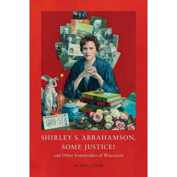 Shirley S. Abrahamson, Some Justice! and Other Somebodies of Wisconsin, (Paperback)