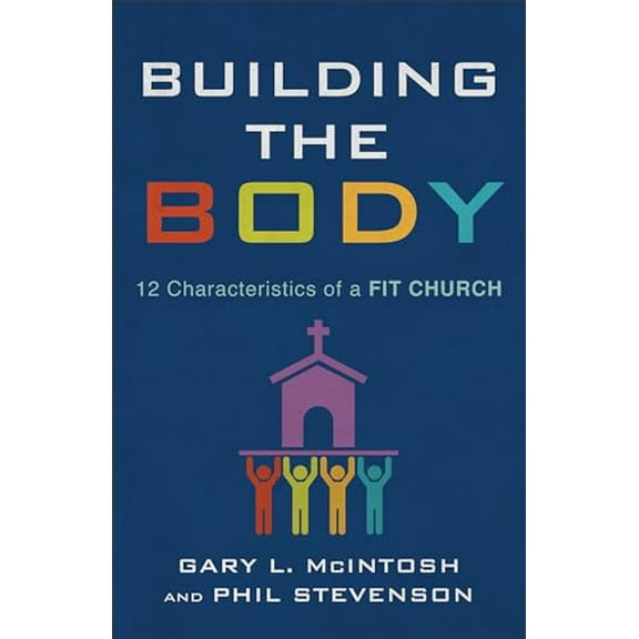Pre-Owned Building the Body: 12 Characteristics of a Fit Church, 9780801019623, 0801019621, Paperback,