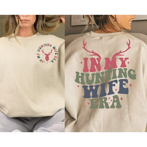 In My Hunting Wife Era Sweatshirt,Goodbye Husband, Deer Hunting Shirt, Hunting Season Shirt, Cute Wifey Shirt