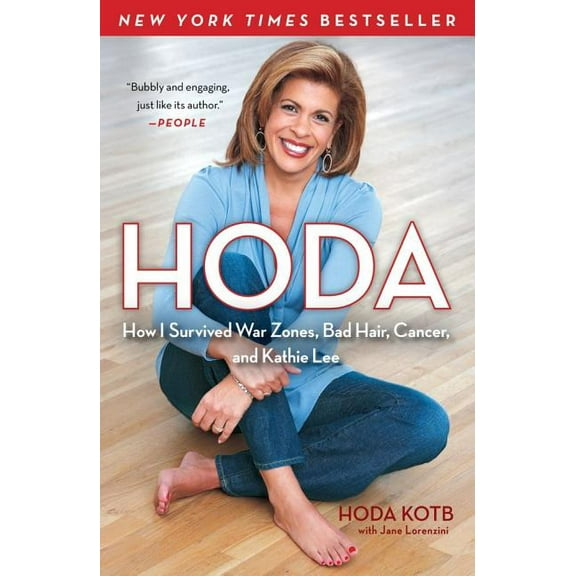 Hoda: How I Survived War Zones, Bad Hair, Cancer, and Kathie Lee, (Paperback)