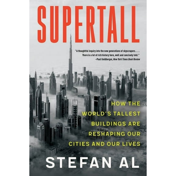 Supertall: How the World's Tallest Buildings Are Reshaping Our Cities and Our Lives, (Paperback)