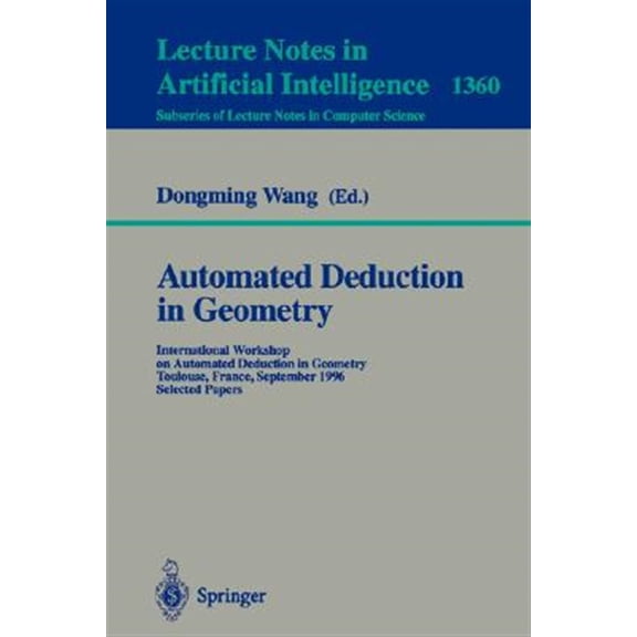 Pre-Owned Automated Deduction in Geometry: International Workshop on Automated Deduction in Geometry, Toulouse, France, September 27-29, 1996, Selected Papers (Paperback)