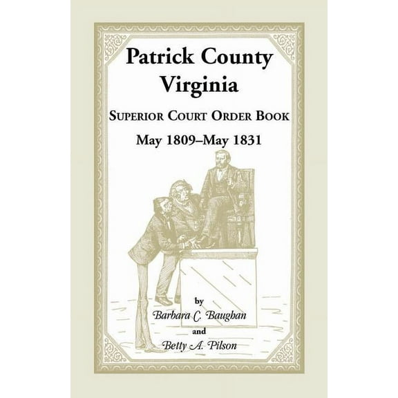 Patrick County, Virginia Superior Court Order Book May 1809 - May 1831, (Paperback)