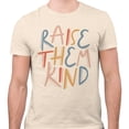 thumbnail image 2 of Raise Them Kind Shirt Unisex Small Natural, 2 of 5