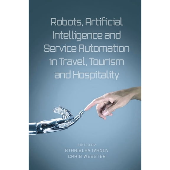 Robots, Artificial Intelligence and Service Automation in Travel, Tourism and Hospitality, (Paperback)