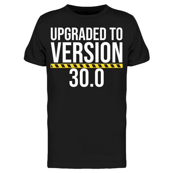Upgraded To Version 30.0 Men's T-shirt
