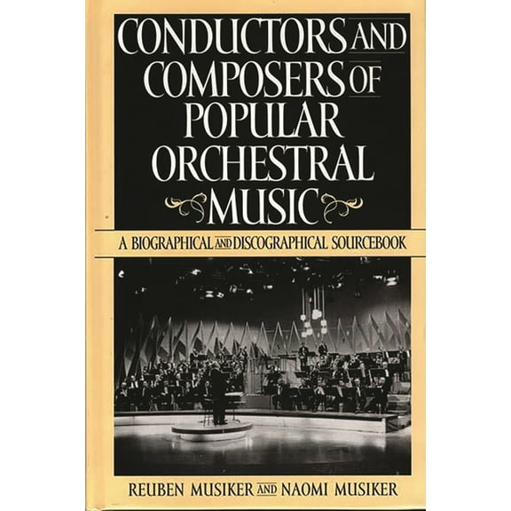 History; 190 Conductors and Composers of Popular Orchestral Music: A Biographical and Discographical Sourcebook, (Hardcover)