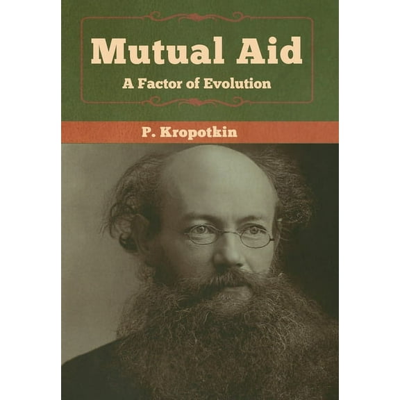Mutual Aid: A Factor of Evolution, (Hardcover)