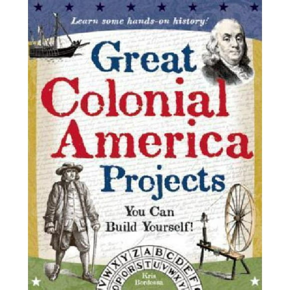 Great Colonial America Projects By Bordessa, Kris