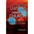 thumbnail image 1 of Pre-Owned Change Your Questions, Change Your Church: How to Lead with Powerful Questions (Paperback) 098861281X 9780988612815, 1 of 1