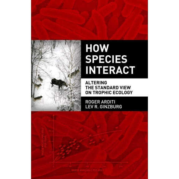 How Species Interact: Altering the Standard View on Trophic Ecology, (Hardcover)
