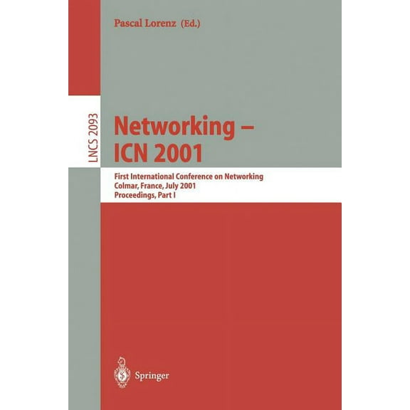 Lecture Notes in Computer Science Networking - Icn 2001: First International Conference on Networking Colmar, France, July 9-13, 2001 Proceedings, Part I, Book 2093, (Paperback)