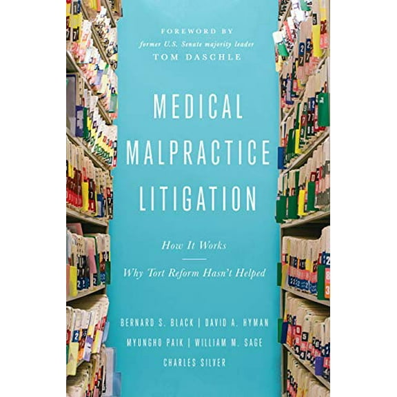 Pre-Owned Medical Malpractice Litigation: How It Works, Why Tort Reform Hasn't Helped (Hardcover) 1948647796 9781948647793