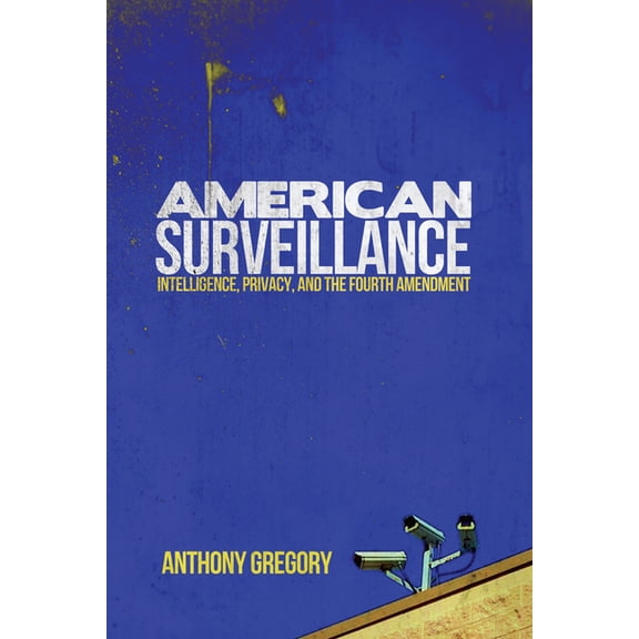 American Surveillance: Intelligence, Privacy, and the Fourth Amendment, (Hardcover)