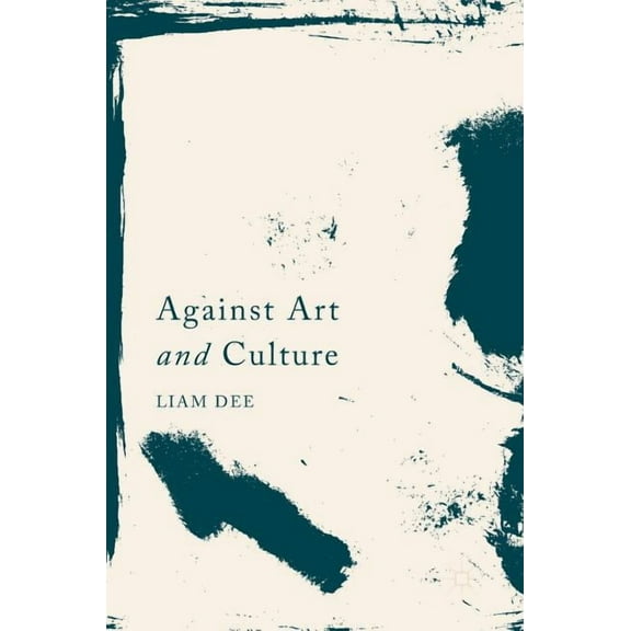 Against Art and Culture, (Hardcover)