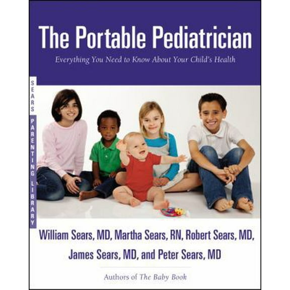 Pre-Owned The Portable Pediatrician: Everything You Need to Know about Your Child's Health (Paperback) 0316017485 9780316017480