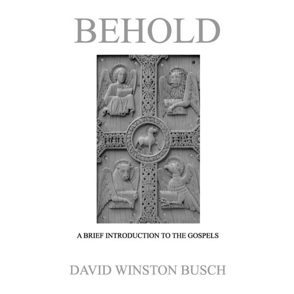 Behold: A Brief Introduction to the Gospels, (Paperback)