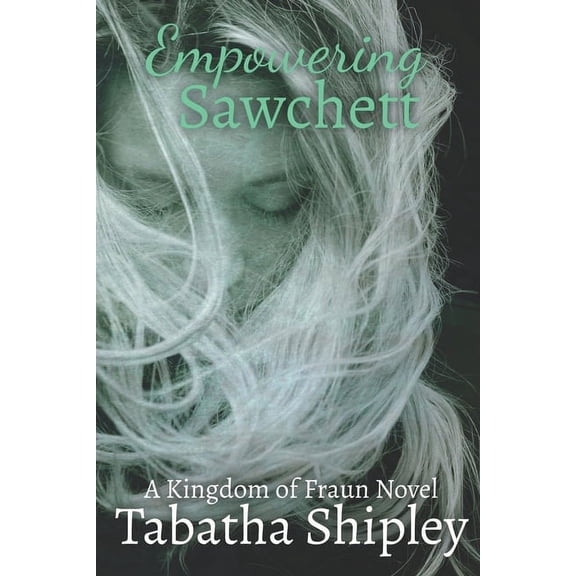 Empowering Sawchett: A Kingdom of Fraun Novel, (Paperback)