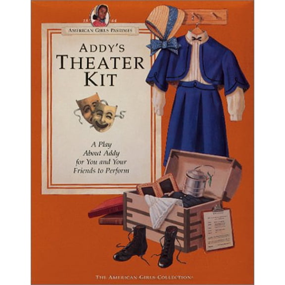 Pre-Owned Addy's Theater Kit: A Play About Addy for You and Your Friends to Perform (American Girl Collection) (Paperback) 1562471252 9781562471255