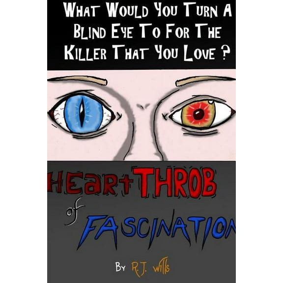 heartTHROB of FASCINATION - What would you turn a blind eye to for the killer you love? (Paperback)