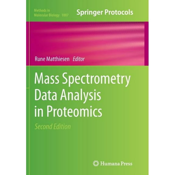 Methods in Molecular Biology Mass Spectrometry Data Analysis in Proteomics, Book 1007, (Paperback)
