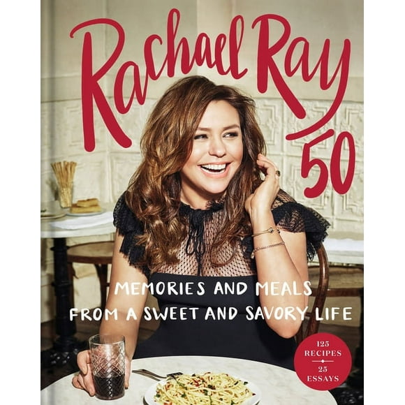 Rachael Ray 50 : Memories and Meals from a Sweet and Savory Life