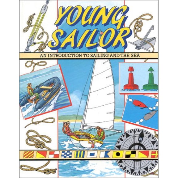 Pre-Owned Young Sailor: An Introduction to Sailing and the Sea (Hardcover) 0924486619 9780924486616
