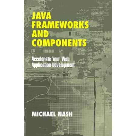 Java Frameworks and Components : Accelerate Your Web Application