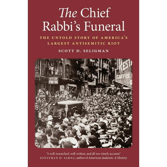The Chief Rabbi's Funeral: The Untold Story of America's Largest Antisemitic Riot, (Hardcover)