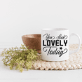 thumbnail image 2 of You Look Lovely Today, Compliment or Appreciation Quote - Beauty Themed Merch for Makeup Artist or Cosmetologist, Gift for Makeup Lovers & Beauticians, White Mug 11oz, 2 of 5