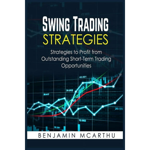 Swing Trading Strategies: Strategies to Profit from Outstanding Short-Term Trading Opportunities (Paperback)
