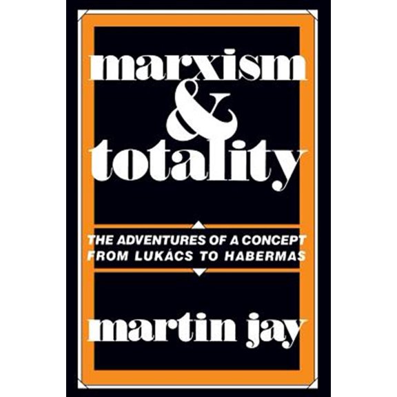 Pre-Owned Marxism and Totality : The Adventures of a Concept from Lukcs to Habermas (Edition 1) (Paperback)