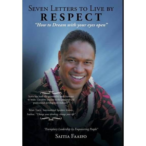 Seven Letters to Live by: RESPECT: "How to Dream with your eye's open", (Hardcover)
