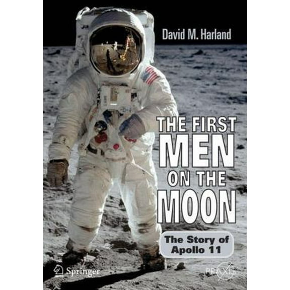 Pre-Owned The First Men on the Moon: The Story of Apollo 11 (Paperback) 0387341765 9780387341767