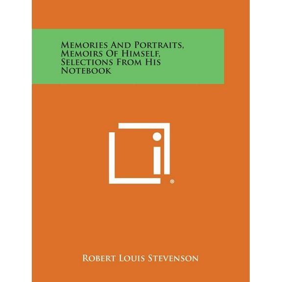 Memories and Portraits, Memoirs of Himself, Selections from His Notebook, (Paperback)