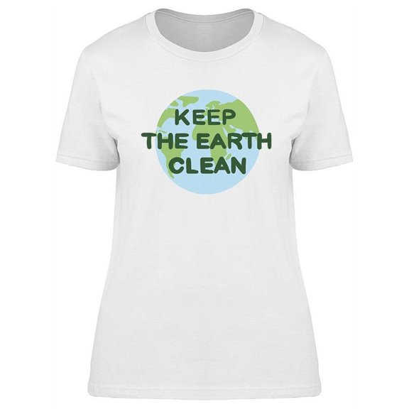 Keep The Earth Clean Slogan T-Shirt Women -Image by Shutterstock, Female XX-Large