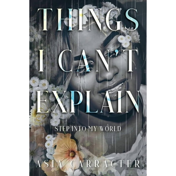 Things I Can't Explain: Step Into My World, (Paperback)