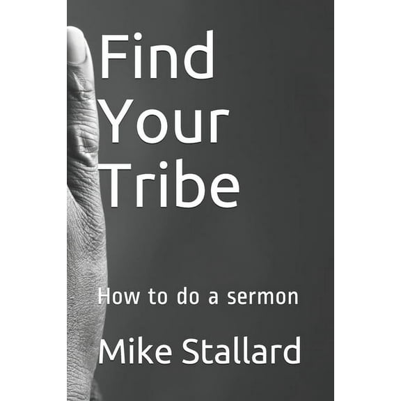 Find Your Tribe : How to do a sermon (Paperback)
