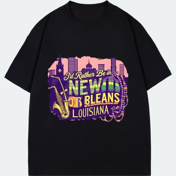 Black T-Shirt I'd Rather Be In New Orleans Louisiana City Skyline Saxophone Mardi Gras Beads Design For Festival Party Travel Souvenirs