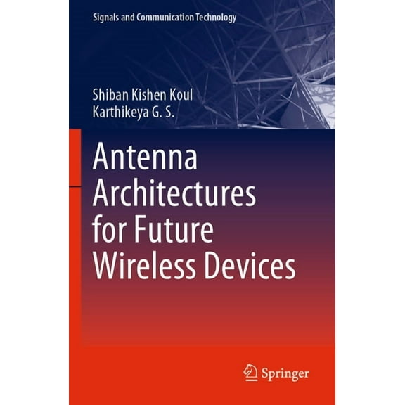 Signals and Communication Technology Antenna Architectures for Future Wireless Devices, (Paperback)
