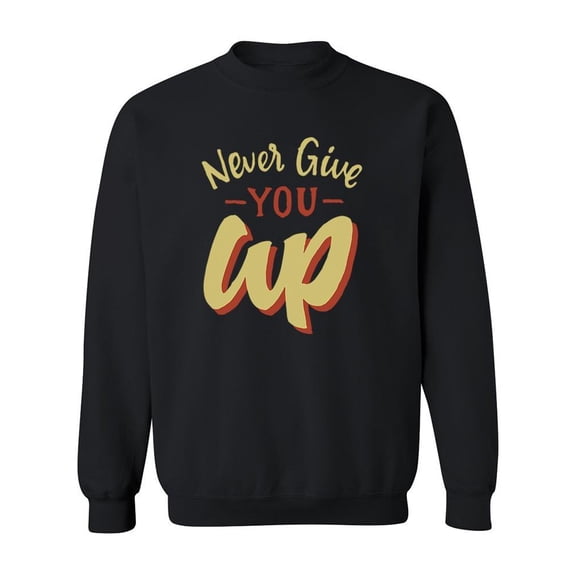 Never Give You Up Sweatshirt Men -Image by Shutterstock, Male Small