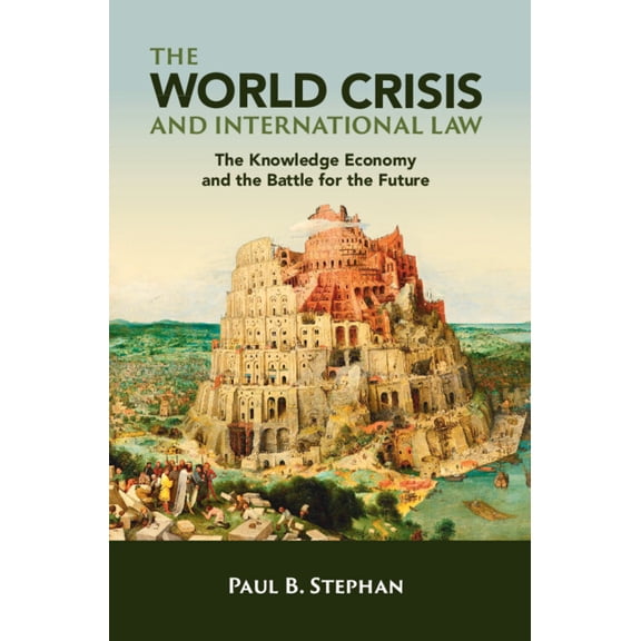 The World Crisis and International Law: The Knowledge Economy and the Battle for the Future, (Paperback)