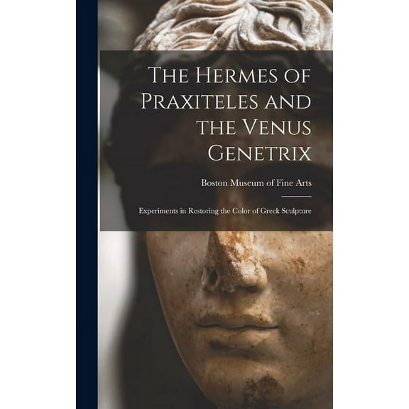 The Hermes of Praxiteles and the Venus Genetrix (Hardcover)