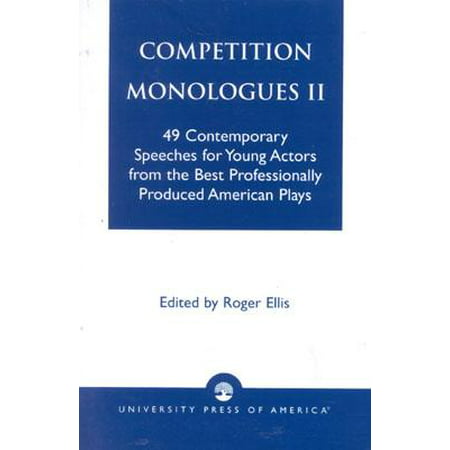 Competition Monologues II : 49 Contemporary Speeches for Young Actors from the Best Professionally Produced American