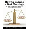 How to Escape a Bad Marriage- A Self Help Divorce Book for Women