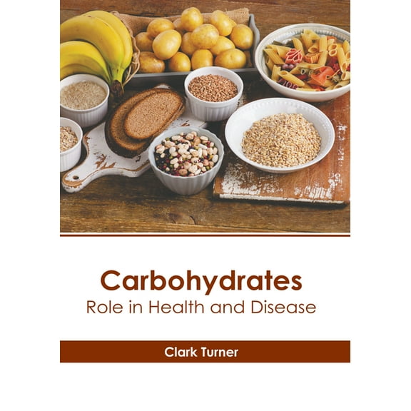 Carbohydrates: Role in Health and Disease, (Hardcover)