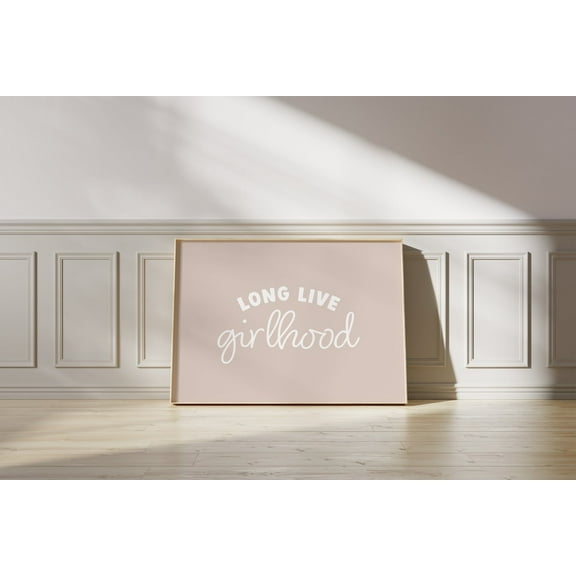 Long Live Girlhood Print, Girls Nursery Wall Art, Kids Room Print, Playroom Prints, Beige Nursery Prints, Girl Room Decor Wall Art, Modern Wall Decor, 8x12 UNFRAMED