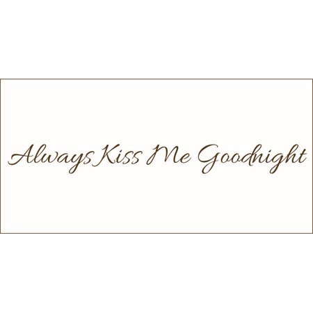 Always Kiss Me Goodnight #3 Vinyl Quote - Large - Brown